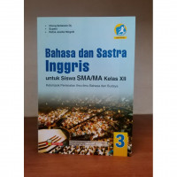 Bahasa dan Sastra Inggris untuk Siswa SMA/MA Kelas XII : peminatan ilmu- ilmu bahasa dan budaya