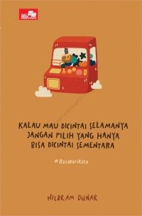 Kalau Mau Dicintai Selamanya, Jangan Salah Pilih Yang Hanya Bisa Dicintai Sementara #RASADARIKATA