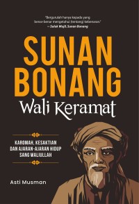 Sunan Bonang Wali Keramat Karomah, Kesaktian dan Ajaran- Ajaran Hidup Sang Waliullah