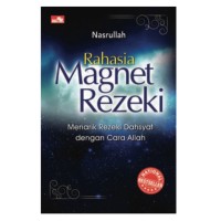 Rahasia magnet rezeki : menarik rezeki dahsyat dengan cara Allah