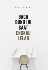 Baca Buku ini Saat Engkau Lelah : sesungguhnya berpura- pura bahagia itu melelahkan