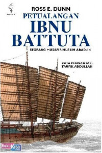 Petualangan Ibnu Battuta : seorang musafir muslim abad ke- 14