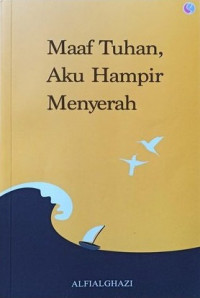 Maaf Tuhan, Aku Hampir Menyerah