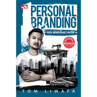 Personal Branding Bisa Mengubah Takdir : Memanfaatkan citra diri untuk mencapai kesuksesan dan dikenal secara positif