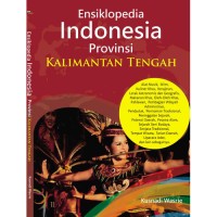 Ensiklopedia Indonesia Provinsi Kalimantan Tengah