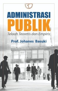 Administrasi Publik : telaah teoretis dan empiris