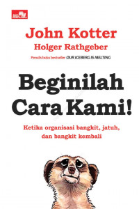 Beginilah Cara Kami! : ketika organisasi bangkit, jatuh, dan bangkit kembali