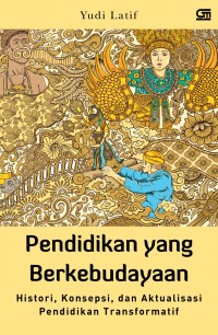 Pendidikan yang berkebudayaan : histori, konsepsi, dan aktualisasi pendidikan transformatif