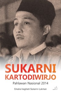 Sukarni Kartodiwirjo : pahlawan Nasional 2014