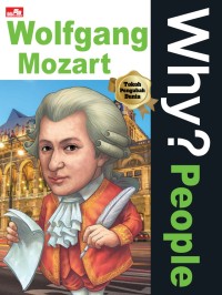 Why?  People :  Wolfgang Mozart