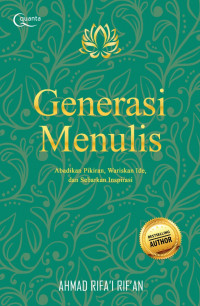 Generasi Menulis : abadikan pikiran, wariskan ide, dan sebarkan inspirasi