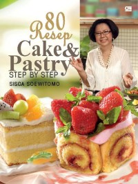 Delapan Puluh Resep Cake & Pastry  Step By Step Sisca Soewitomo