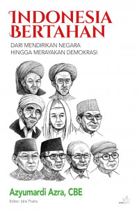 Indonesia Bertahan : dari mendirikan negara hingga merayakan demokrasi