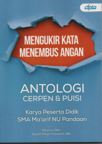 Mengukir Kata Menembus Angan : antologi cerpen dan puisi