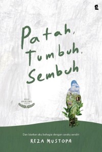 Patah, Tumbuh, Sembuh