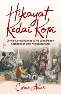 Hikayat Kedai Kopi : cerita-cerita rakyat Turki yang penuh kejenakaan dan kebijaksanaan