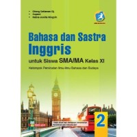 Bahasa dan Sastra Inggris untuk Siswa SMA/MA Kelas XI : peminatan ilmu- ilmu bahasa dan budaya