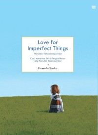 Love For Imperfect Things : Mencintai ketidaksempurnaan