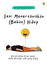 Seni Menertawakan (Beban) Hidup