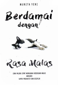 Berdamai dengan rasa malas : cara paling cepat mengubah kebiasaan malas menjadi super-produktif dan disiplin