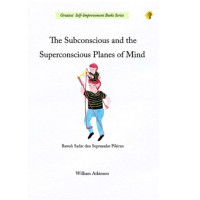 The Subconscious and The Superconscious Planes of Mind : Bawah sadar dan suprasadar Pikiran