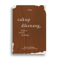 Cukup Dikenang Bukan untuk Diulang