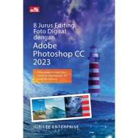 Delapan Jurus Editing Foto Digital dengan Adobe Photoshop CC 2023