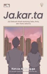 Jakarta : sebuah kisah tentang jaka, arta, dan kota jakarta