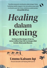 Healing dalam Hening : healing-mu bisa dengan Al-Qur'an, namun jadikan deep talk mu dengan Allah semata, bukan pada manusia