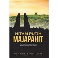 Hitam Putih Majapahit : dari huru-hara hingga berdirinya Kerajaan-kerajaan Islam di Jawa