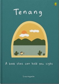 Tenang : a book that can hold you tight