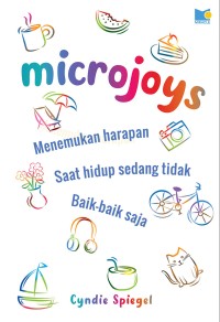 Microjoys : menemukan harapan saat hidup sedang tidak baik - baik saja