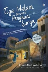 Tiga Malam Bersama Penghuni Surga : kisah-kisah romantik sahabat & sahabiyat dalam kehidupan Nabi Muhammad saw