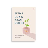 Setiap Luka Akan Pulih