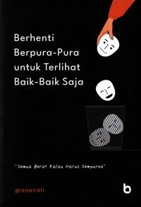 Berhenti Berpura-pura untuk Terlihat Baik-baik Saja